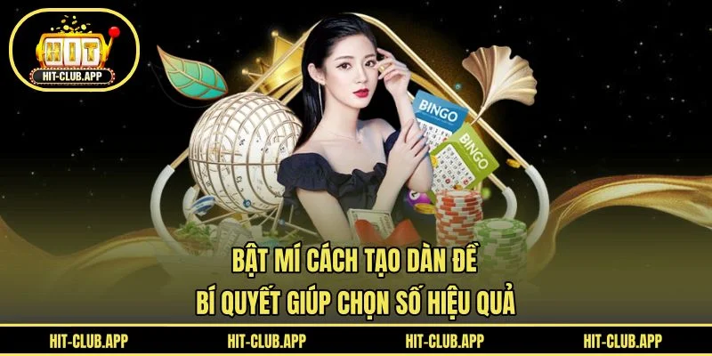 Bật Mí Cách Tạo Dàn Đề - Bí Quyết Giúp Chọn Số Hiệu Quả