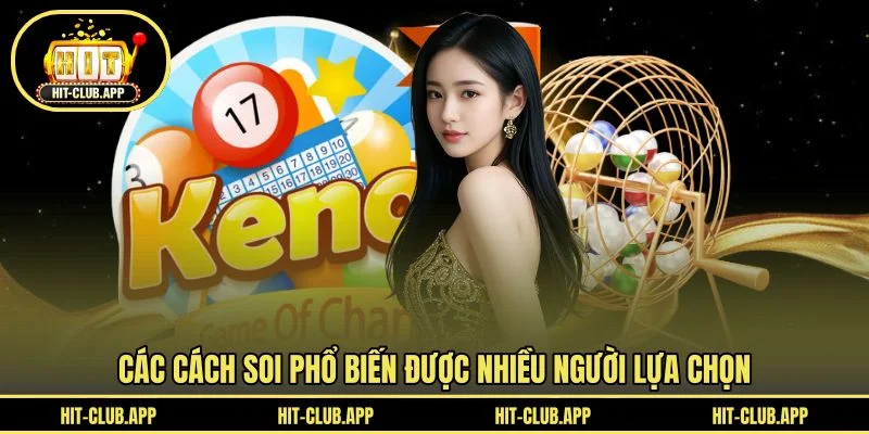 Các cách soi phổ biến được nhiều người lựa chọn Các cách soi phổ biến được nhiều người lựa chọn