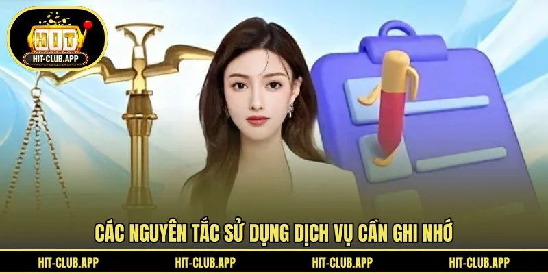 Các nguyên tắc sử dụng dịch vụ cần ghi nhớ Các nguyên tắc sử dụng dịch vụ cần ghi nhớ