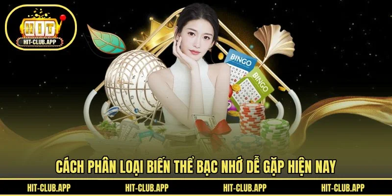 Cách phân loại biến thể bạc nhớ dễ gặp hiện nay Cách phân loại biến thể bạc nhớ dễ gặp hiện nay