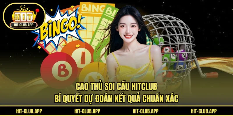 Cao Thủ Soi Cầu HITCLUB - Bí Quyết Dự Đoán Kết Quả Chuẩn Xác