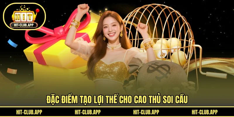 Đặc điểm tạo lợi thế cho cao thủ soi cầu Đặc điểm tạo lợi thế cho cao thủ soi cầu