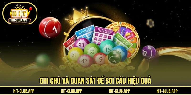 Ghi chú và quan sát để soi cầu hiệu quả Ghi chú và quan sát để soi cầu hiệu quả