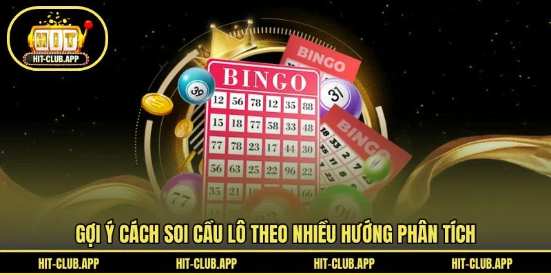 Gợi ý cách soi cầu lô theo nhiều hướng phân tích Gợi ý cách soi cầu lô theo nhiều hướng phân tích