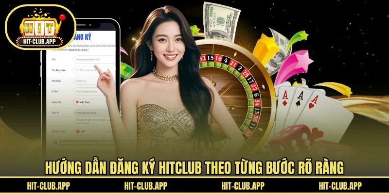 Hướng dẫn đăng ký HITCLUB theo từng bước rõ ràng Hướng dẫn đăng ký HITCLUB theo từng bước rõ ràng