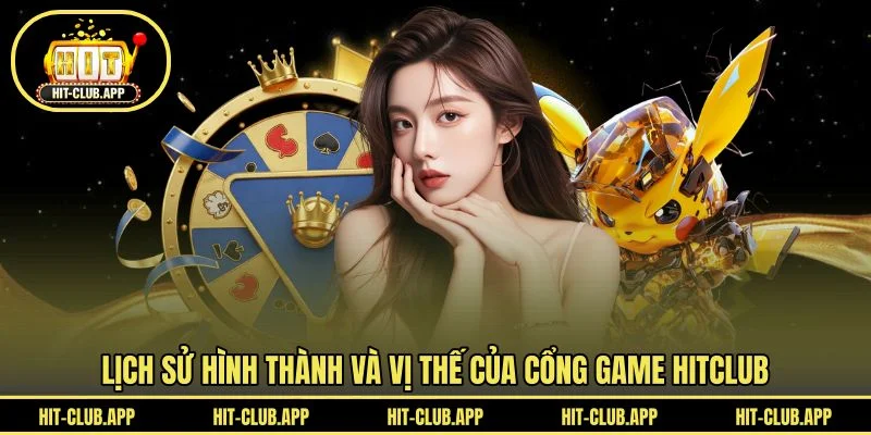 Lịch sử hình thành cổng game số 1 HITCLUB