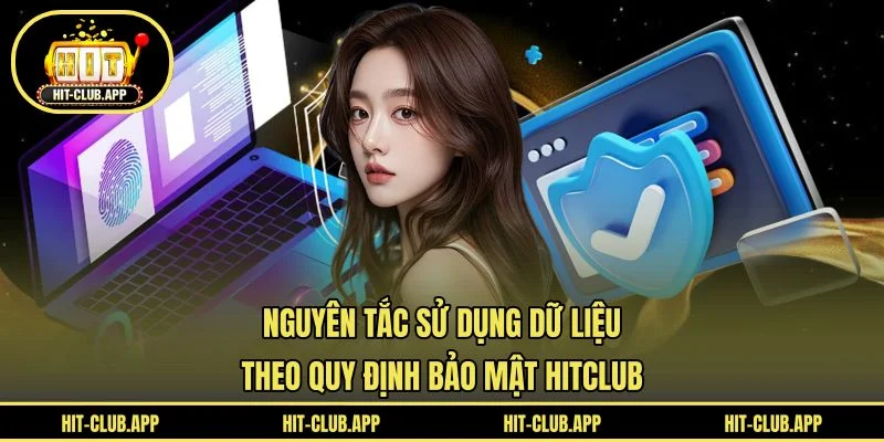 Nguyên tắc sử dụng dữ liệu theo quy định bảo mật HITCLUB