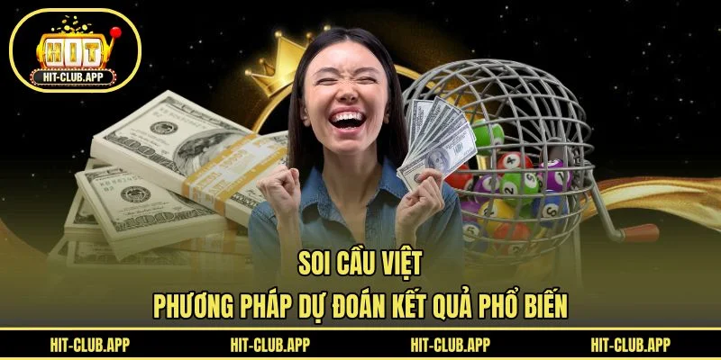Soi Cầu Việt - Phương Pháp Dự Đoán Kết Quả Phổ Biến
