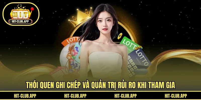 Thói quen ghi chép và quản trị rủi ro khi tham gia Thói quen ghi chép và quản trị rủi ro khi tham gia
