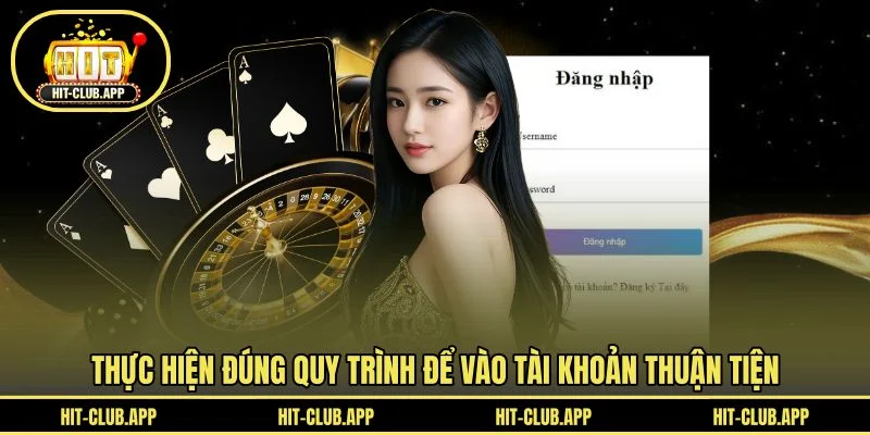 Thực hiện đúng quy trình để vào tài khoản thuận tiện Thực hiện đúng quy trình để vào tài khoản thuận tiện