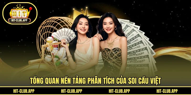 Tổng quan nền tảng phân tích của soi cầu việt Tổng quan nền tảng phân tích của soi cầu việt